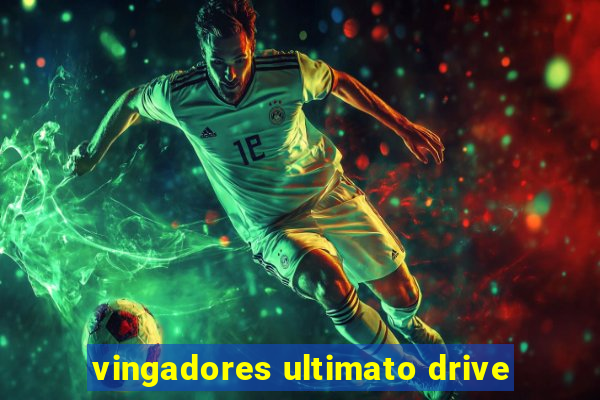 vingadores ultimato drive